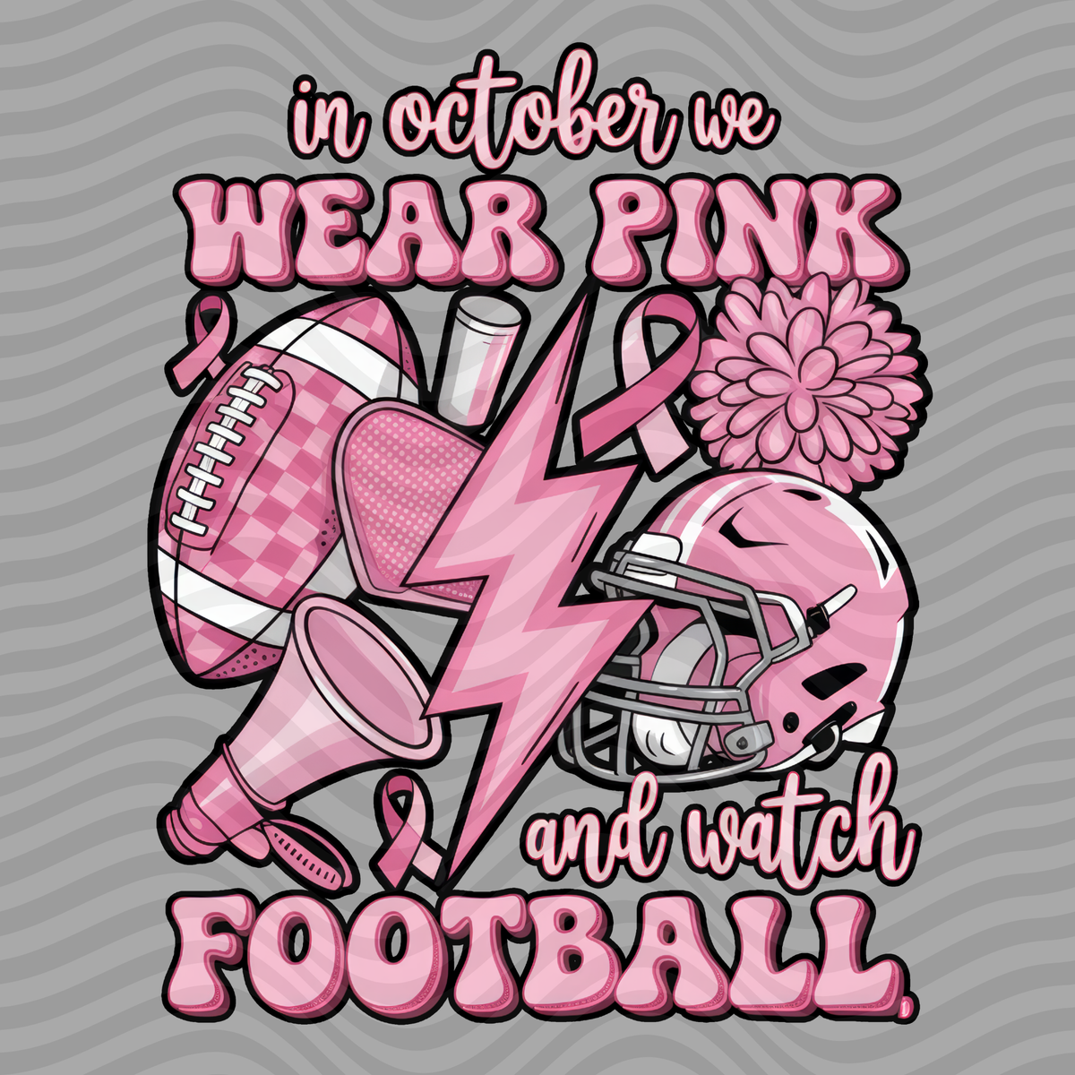 In October, We Wear Pink And Watch Football