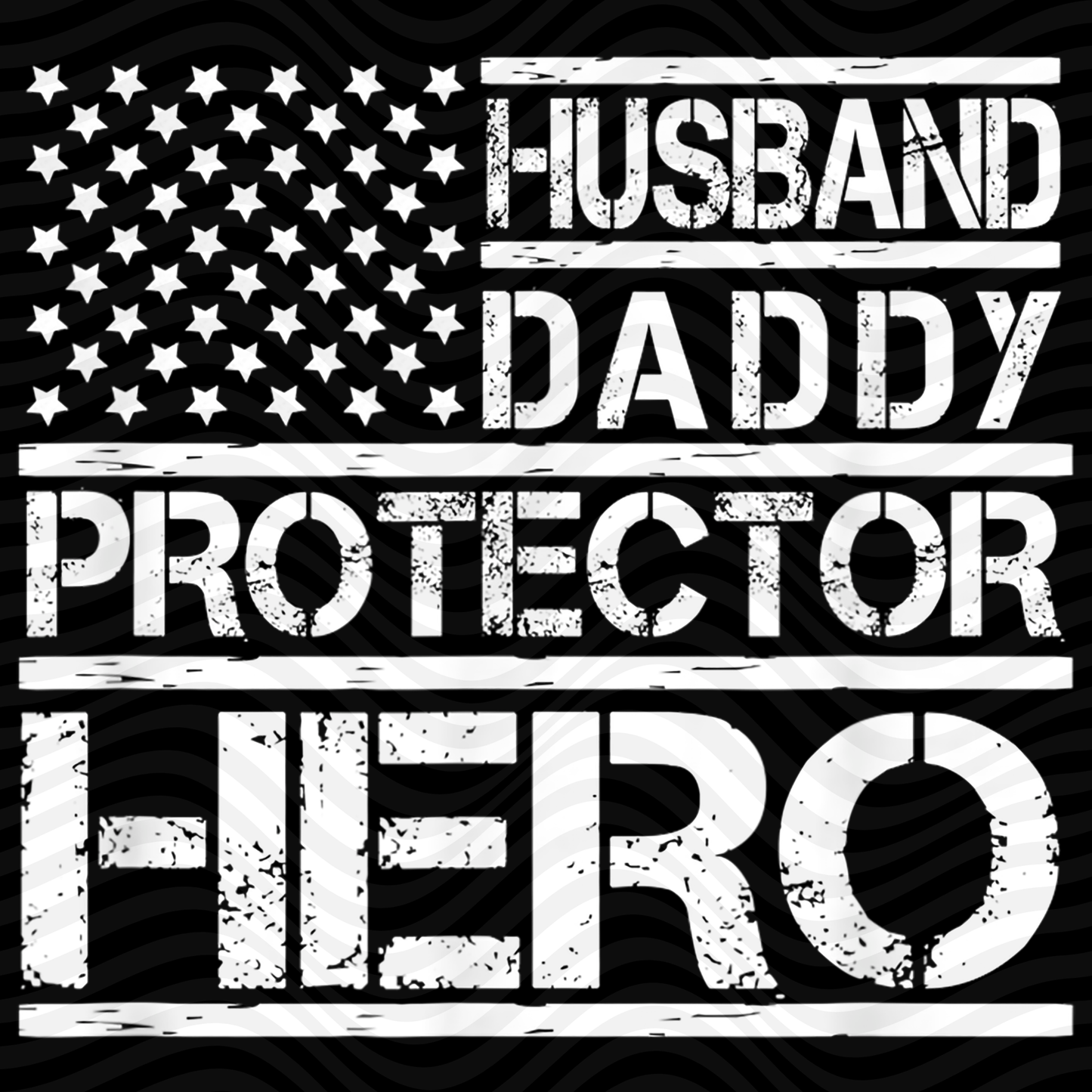Husband, Daddy, Protector, Hero