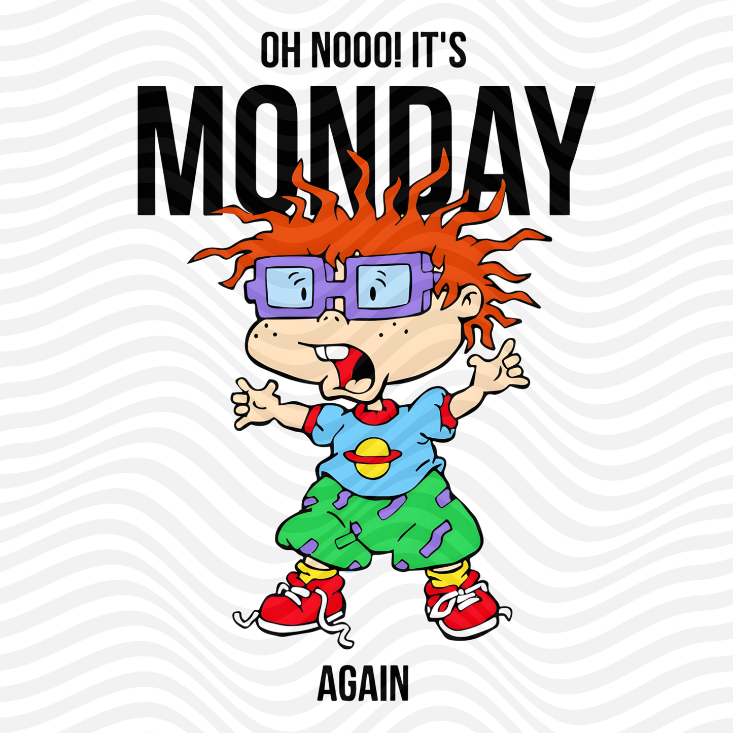 Oh Nooo! It's Monday Again