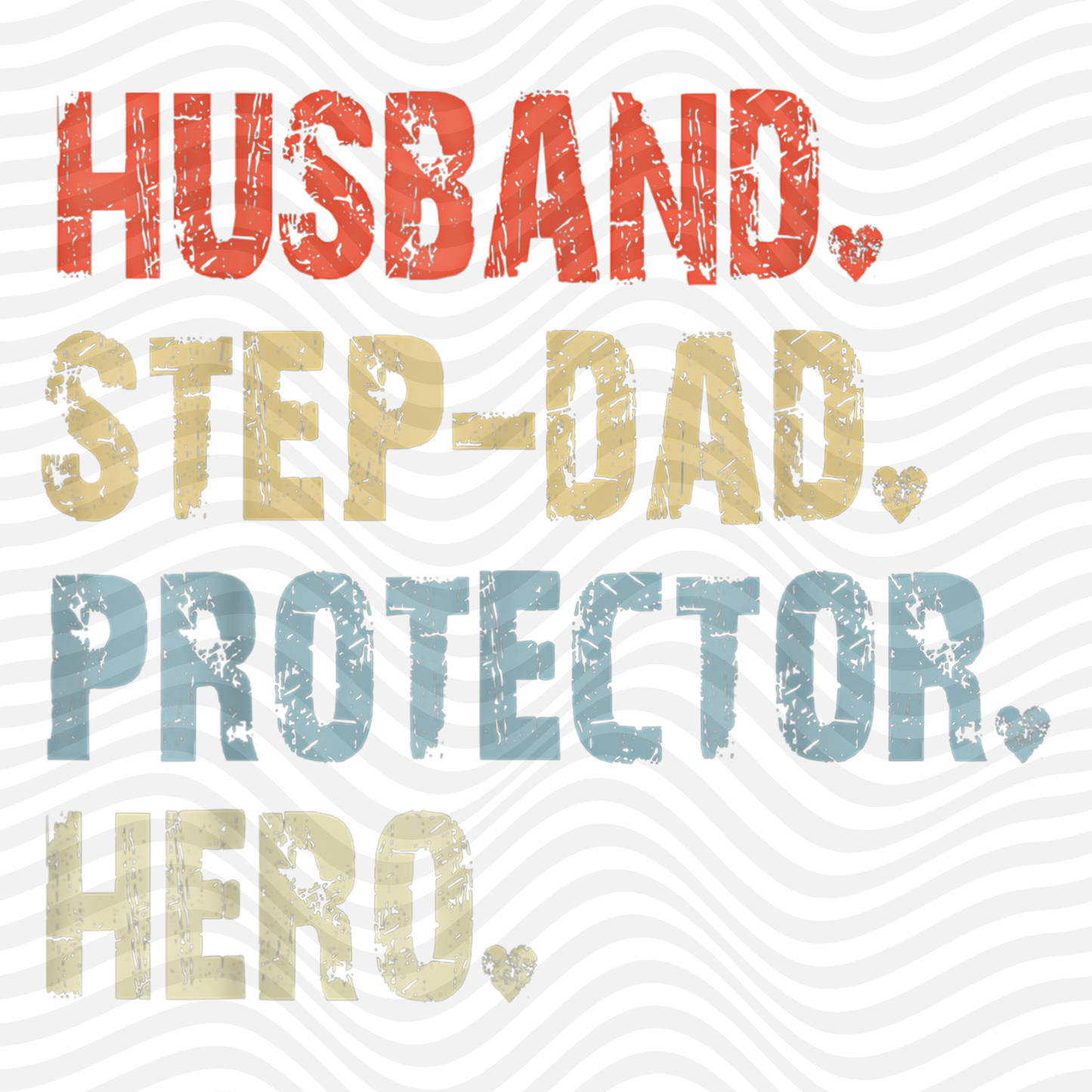 Husband, Step-Dad, Protector, Hero