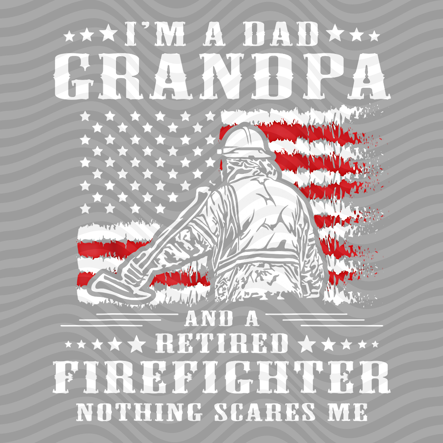 I'm A Dad, Grandpa And A Retired Firefighter. Nothing Scares Me