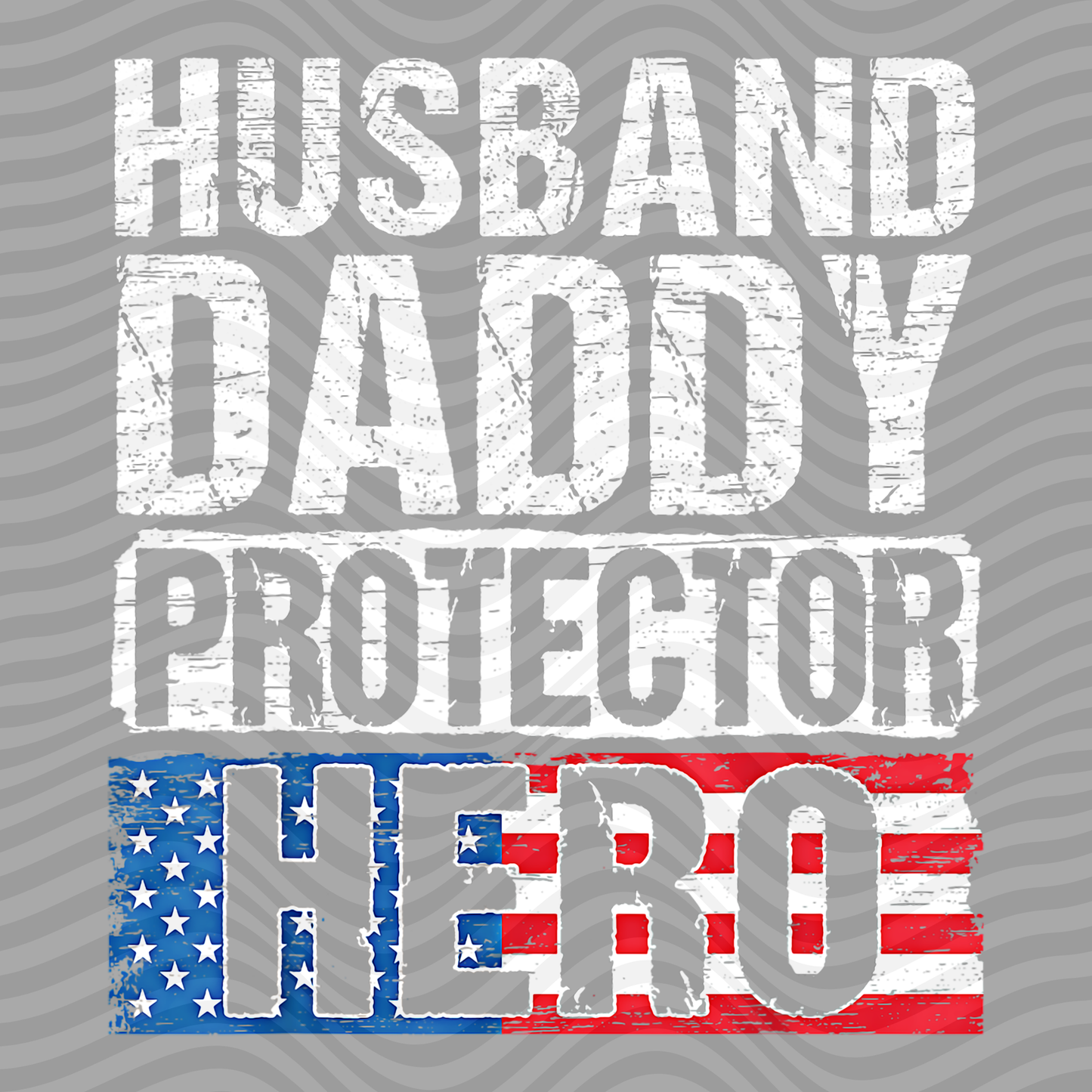 Husband, Daddy, Protector, Hero