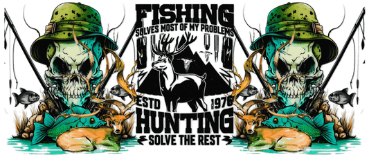 Fishing Solves Most Of My Problems, Hunting Solves The Rest