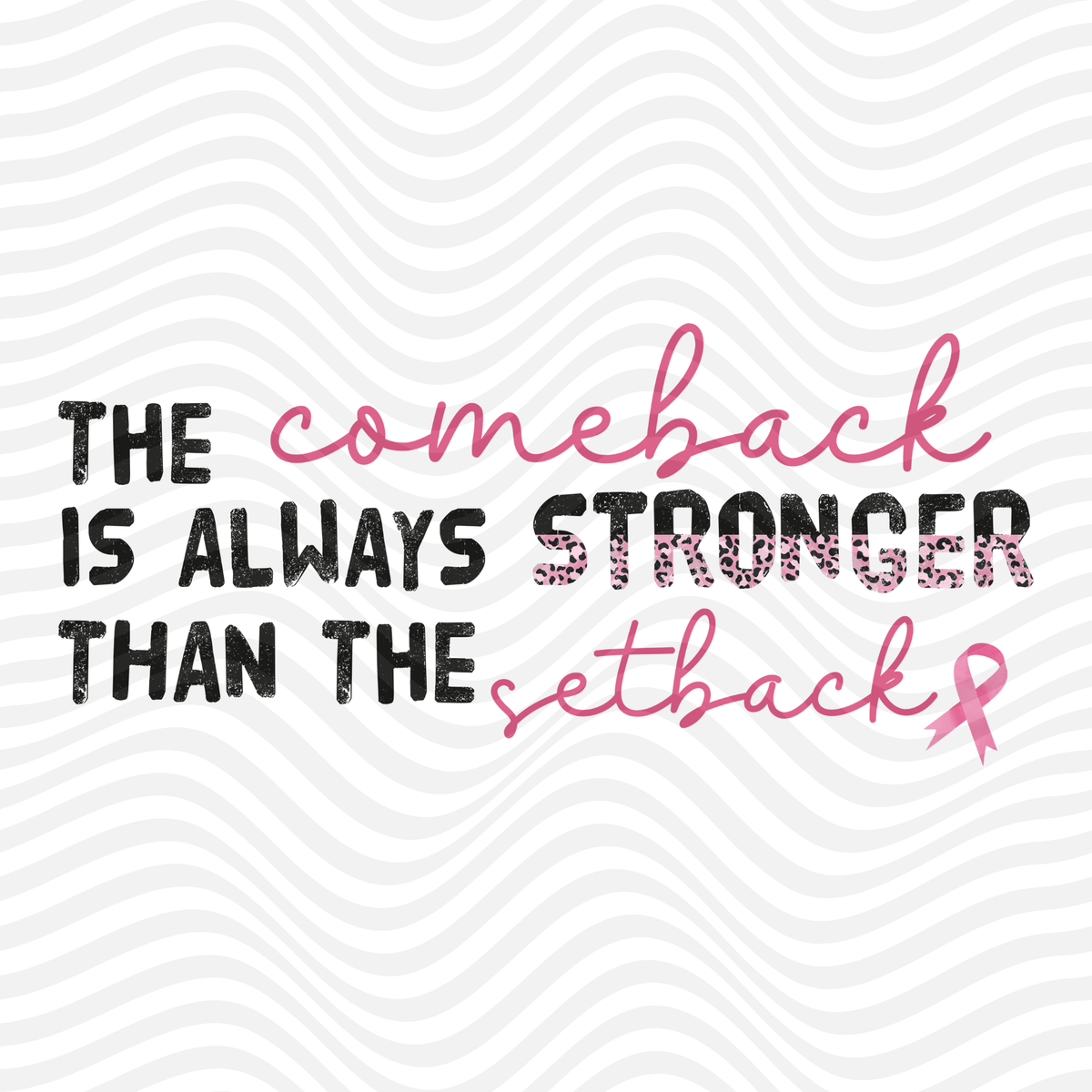 The Comeback Is Always Stronger Than The Setback