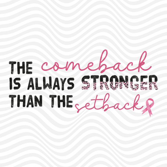 The Comeback Is Always Stronger Than The Setback