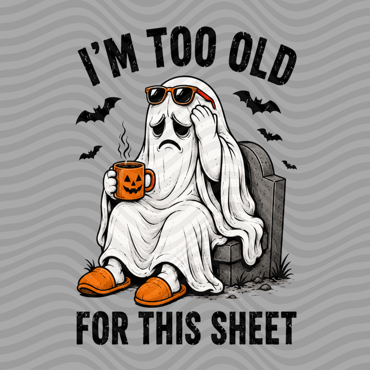 I'm Too Old For This Sheet