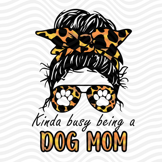 Kinda Busy Being A Dog Mom
