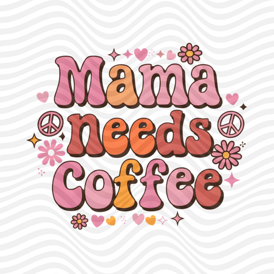Mama Needs Coffee