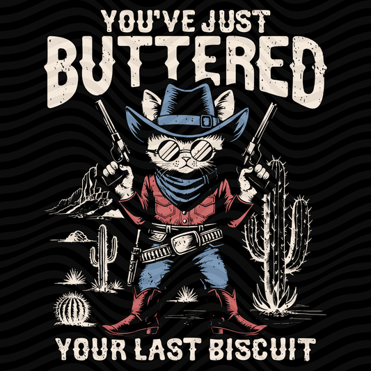 You've Just Buttered Your Last Biscuit (Off White)