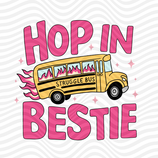 Hop In Bestie - Struggle Bus