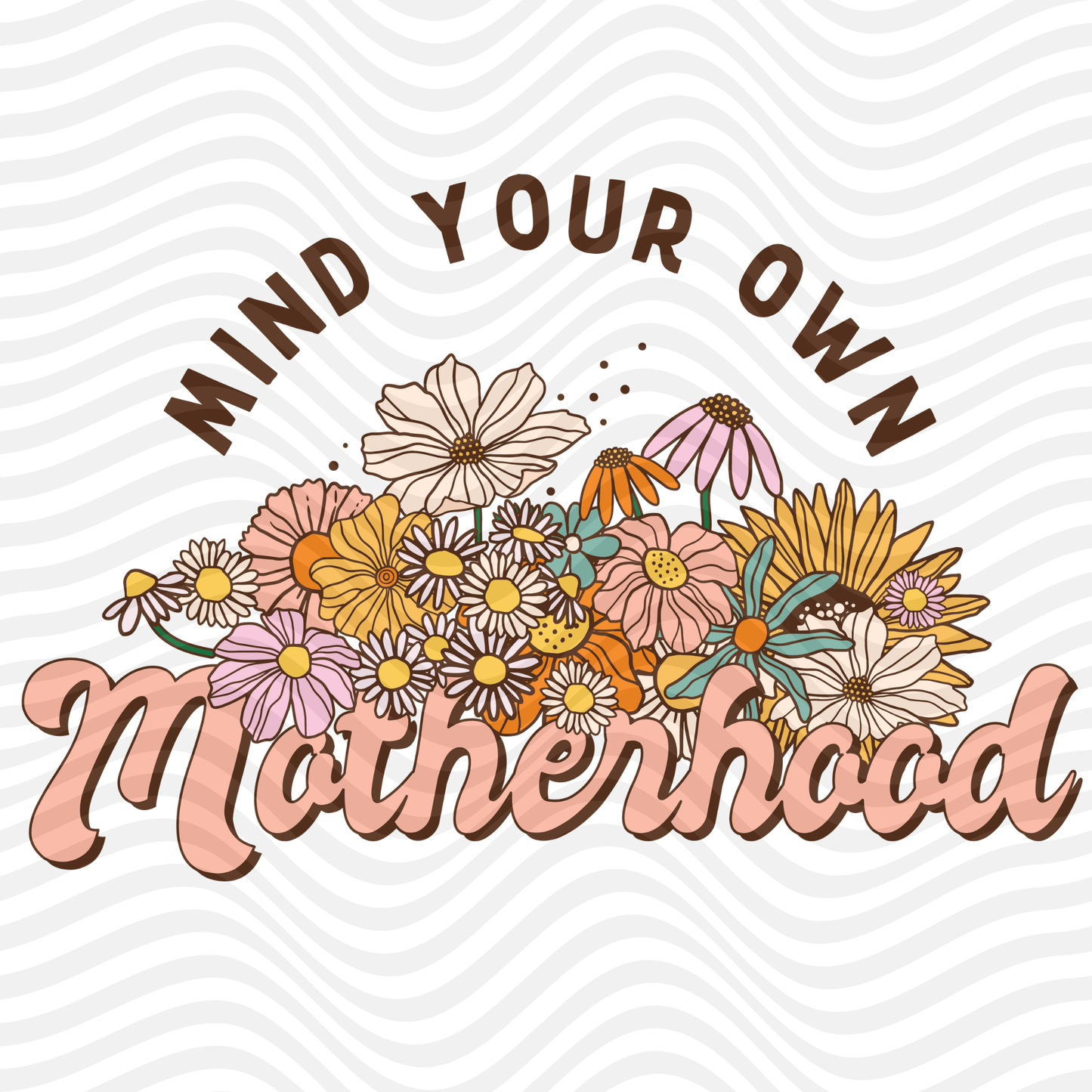 Mind Your Own Motherhood