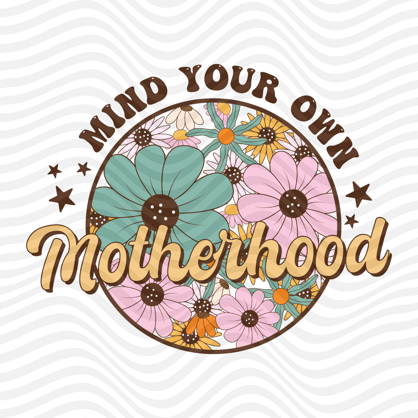 Mind Your Own Motherhood