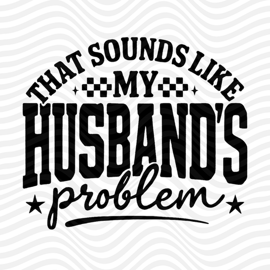 That Sounds Like My Husband's Problem (Black)