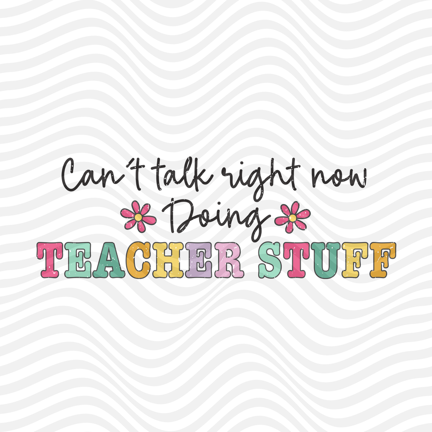 Can't Talk Right Now, Doing Teacher Stuff