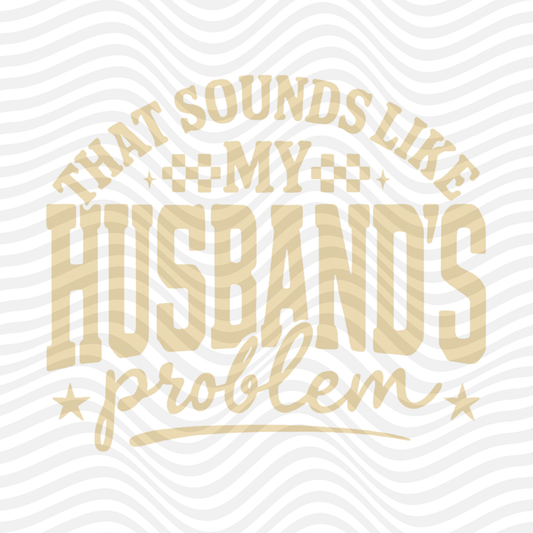 That Sounds Like My Husband's Problem (Tan)