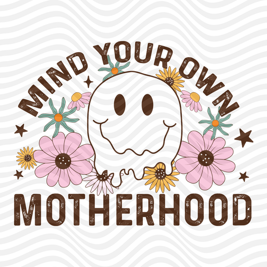Mind Your Own Motherhood