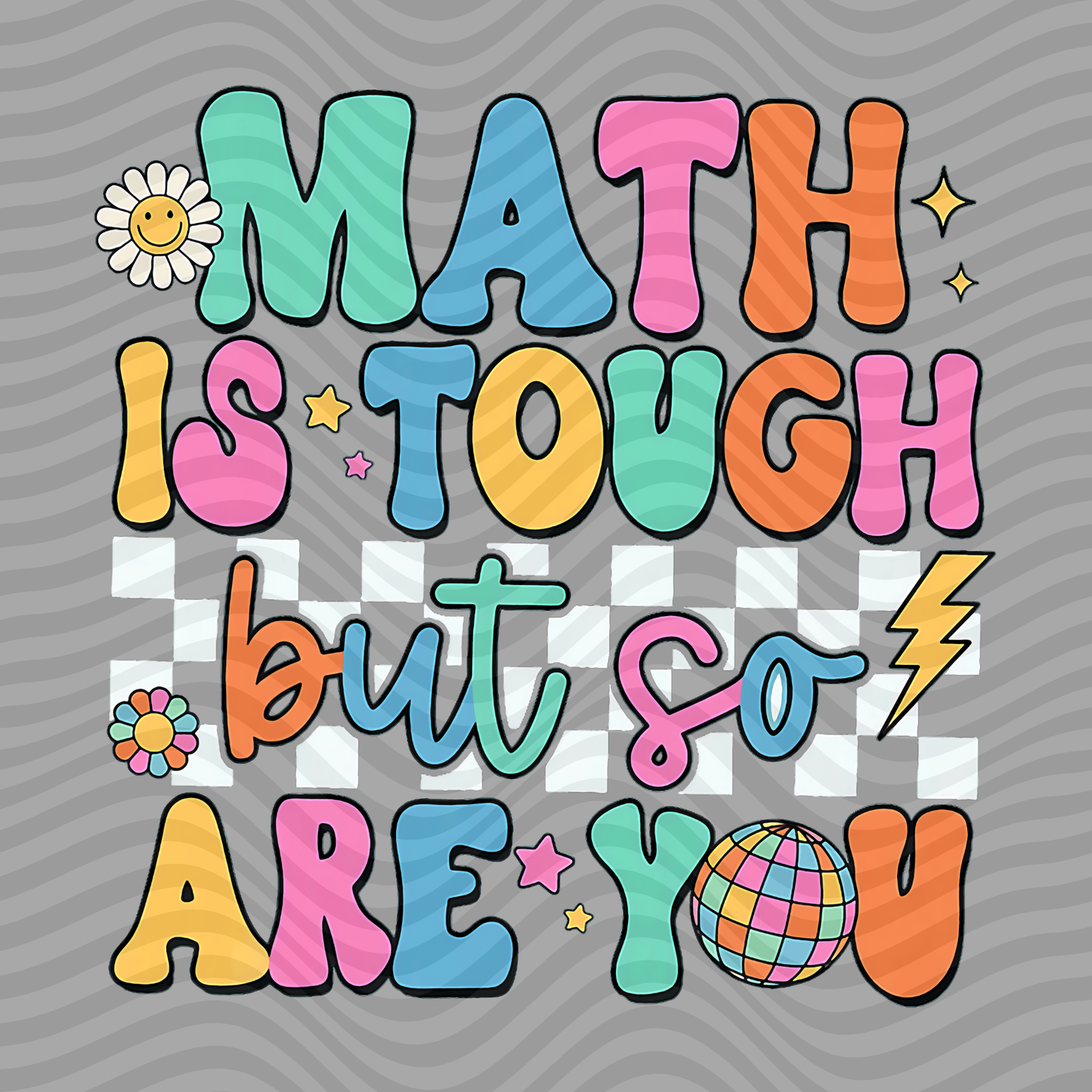 Math Is Tough, But So Are You