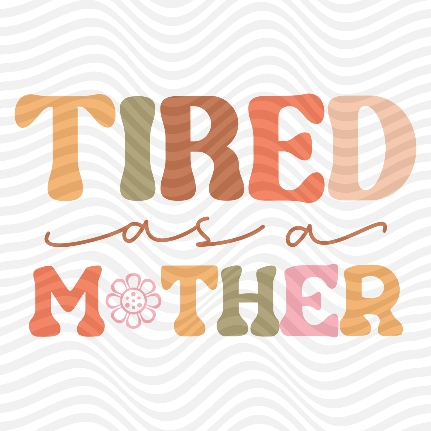 Tired As A Mother