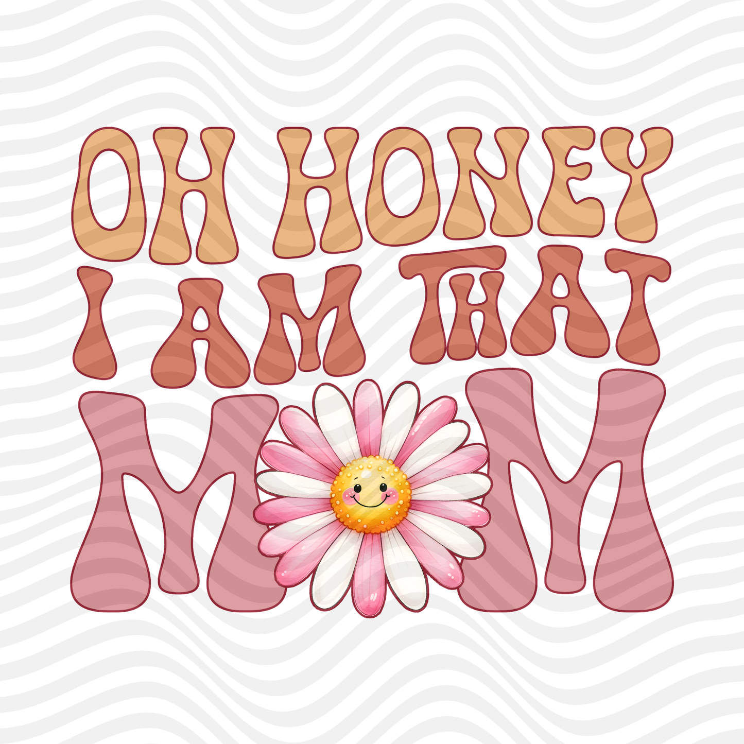 Oh Honey, I Am That Mom