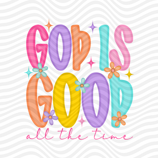 God Is Good, All The Time