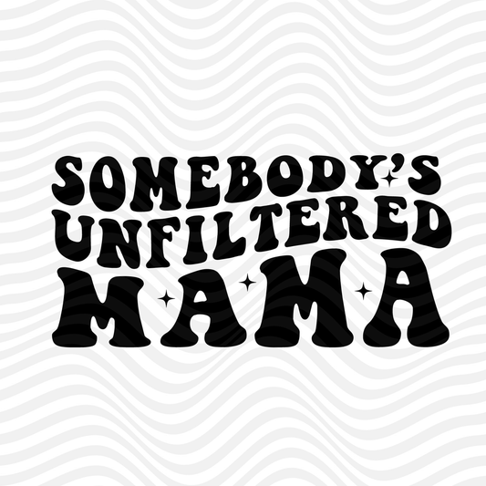 Somebody's Unfiltered Mama