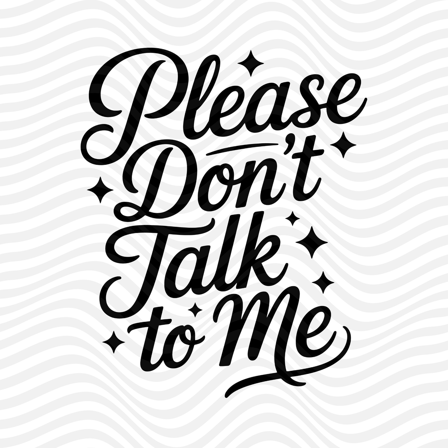 Please Don't Talk To Me