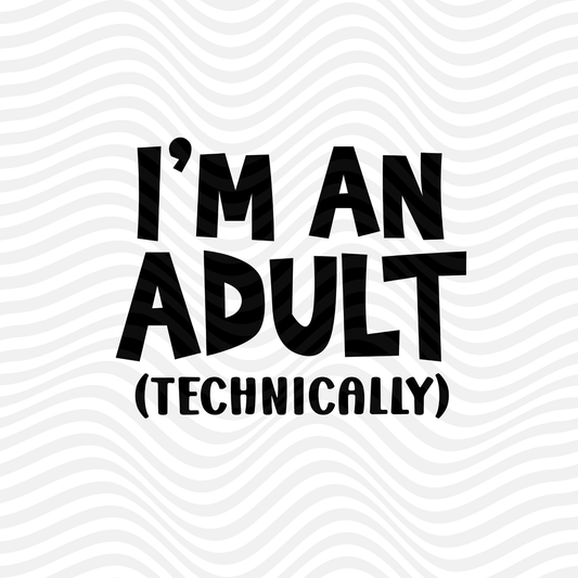 I'm An Adult (Technically)