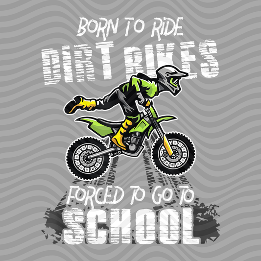 Born To Ride Dirt Bikes, Forced To Go To School