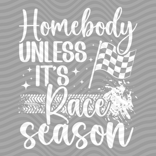 Homebody Unless It's Race Season