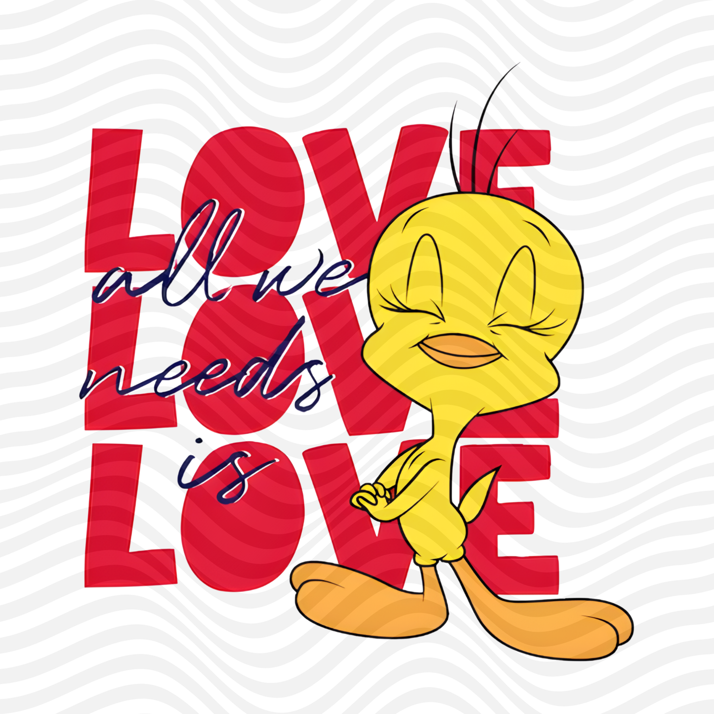 All We Need Is Love - Tweety Bird