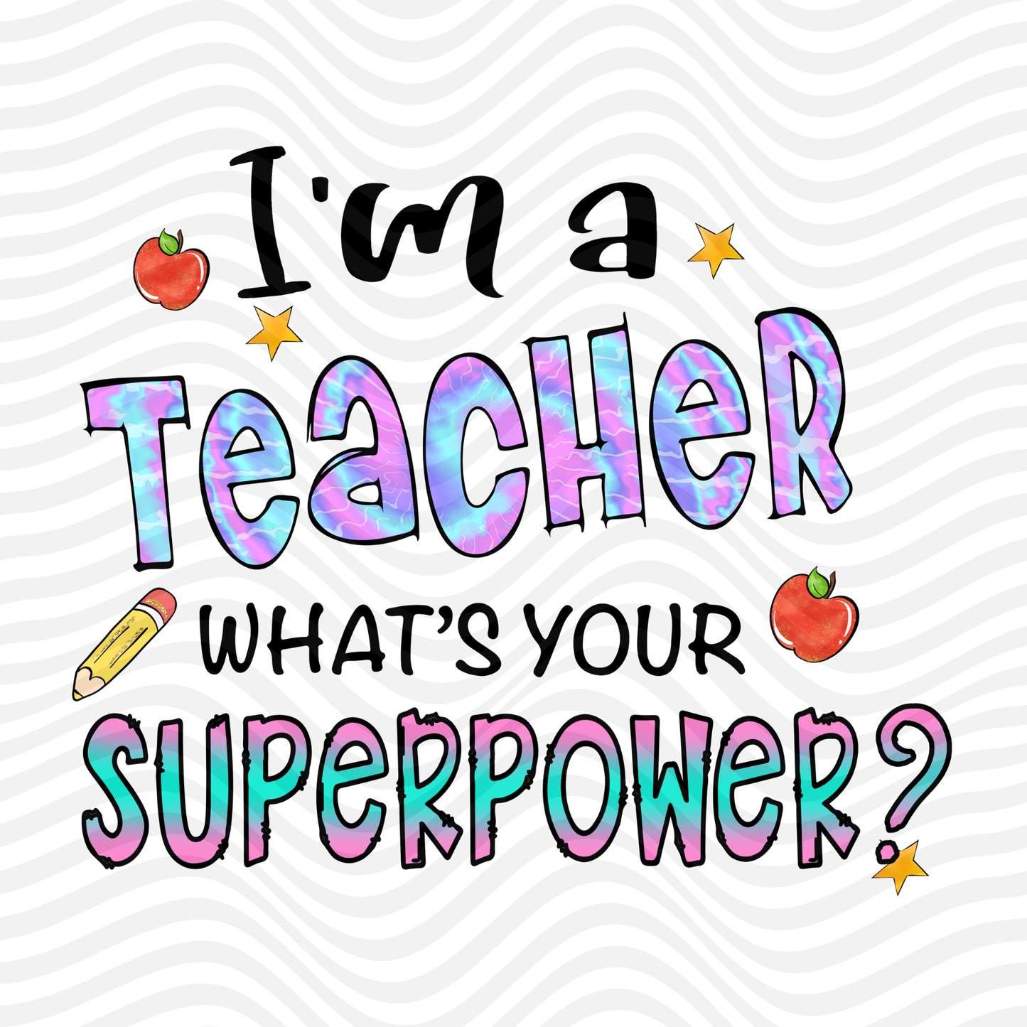 I'm A Teacher, What's Your Superpower?