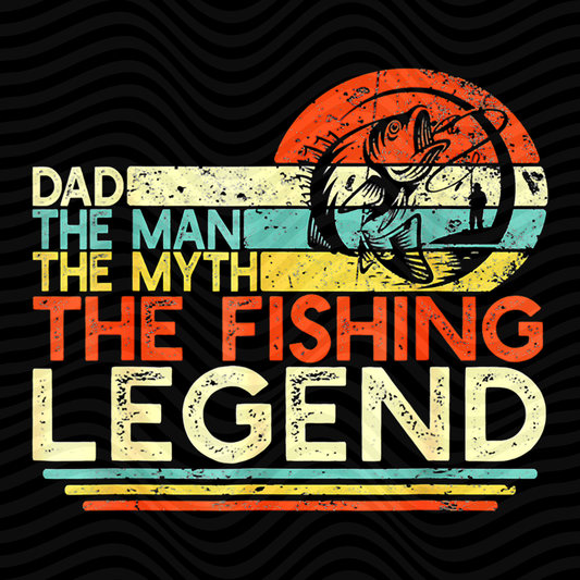 Dad, The Man, The Myth, The Fishing Legend