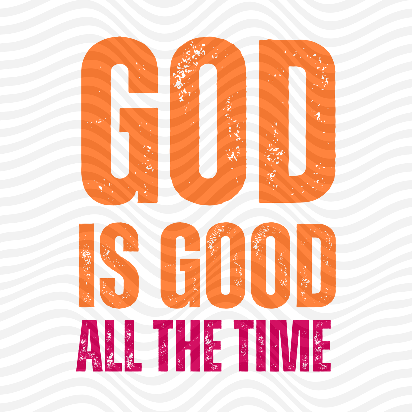 God Is Good All The Time