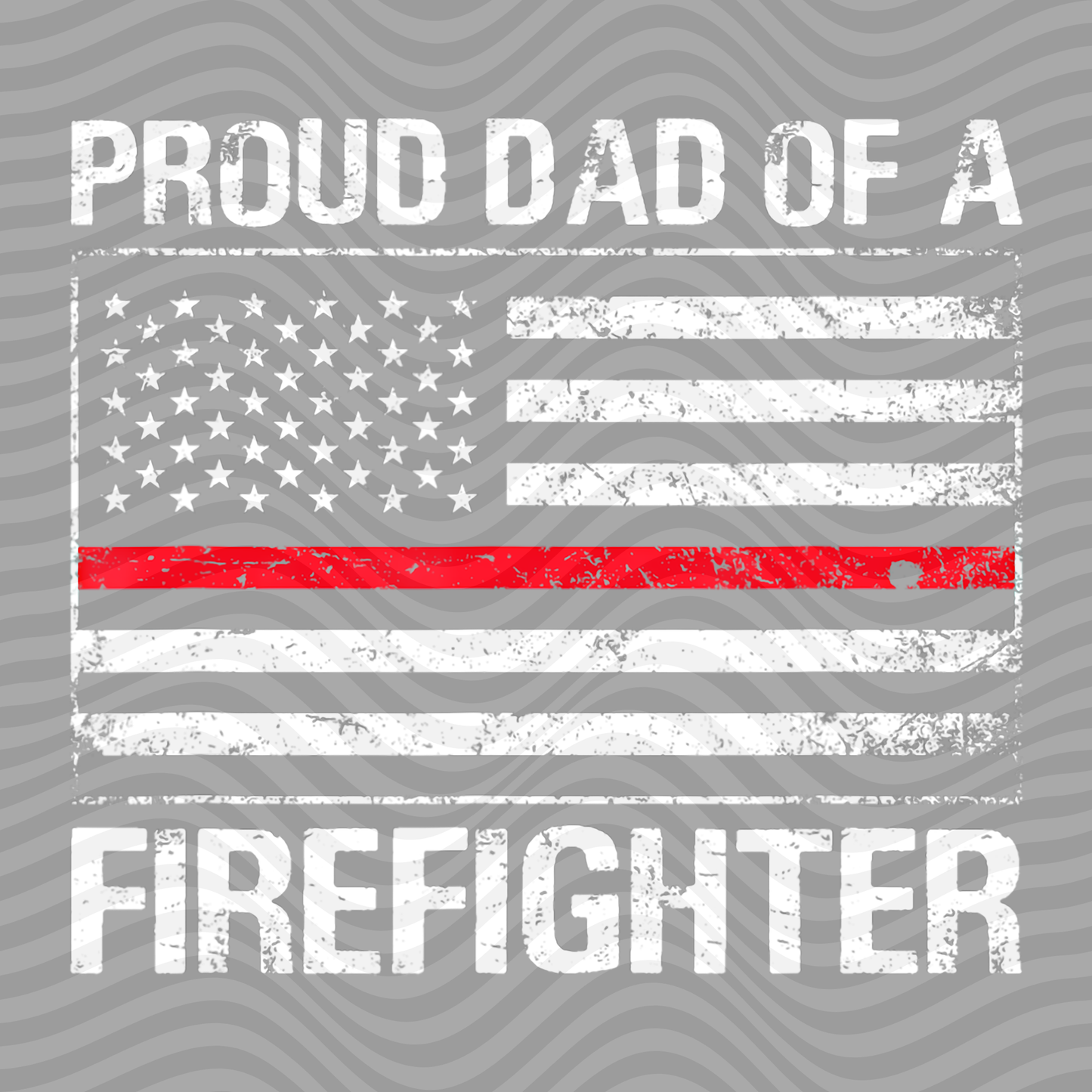 Proud Dad Of A Firefighter