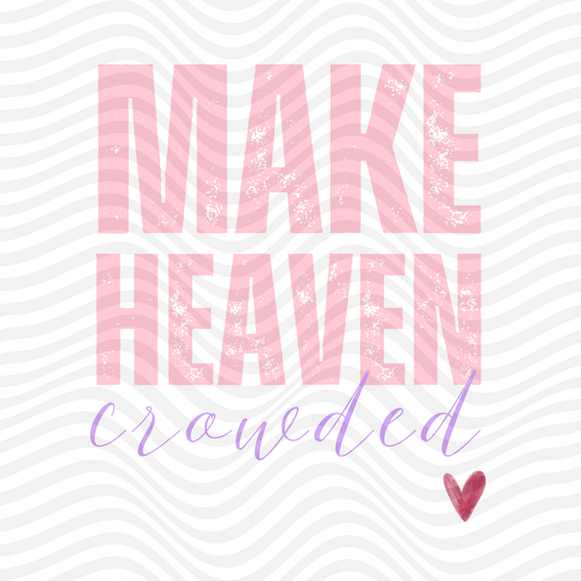 Make Heaven Crowded