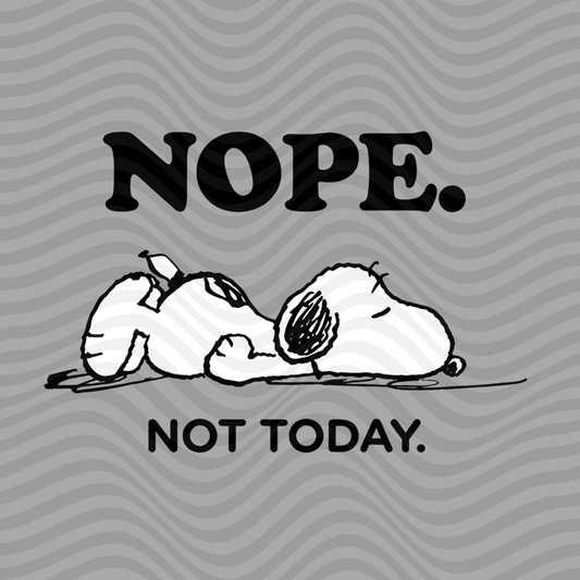 Nope, Not Today - Snoopy
