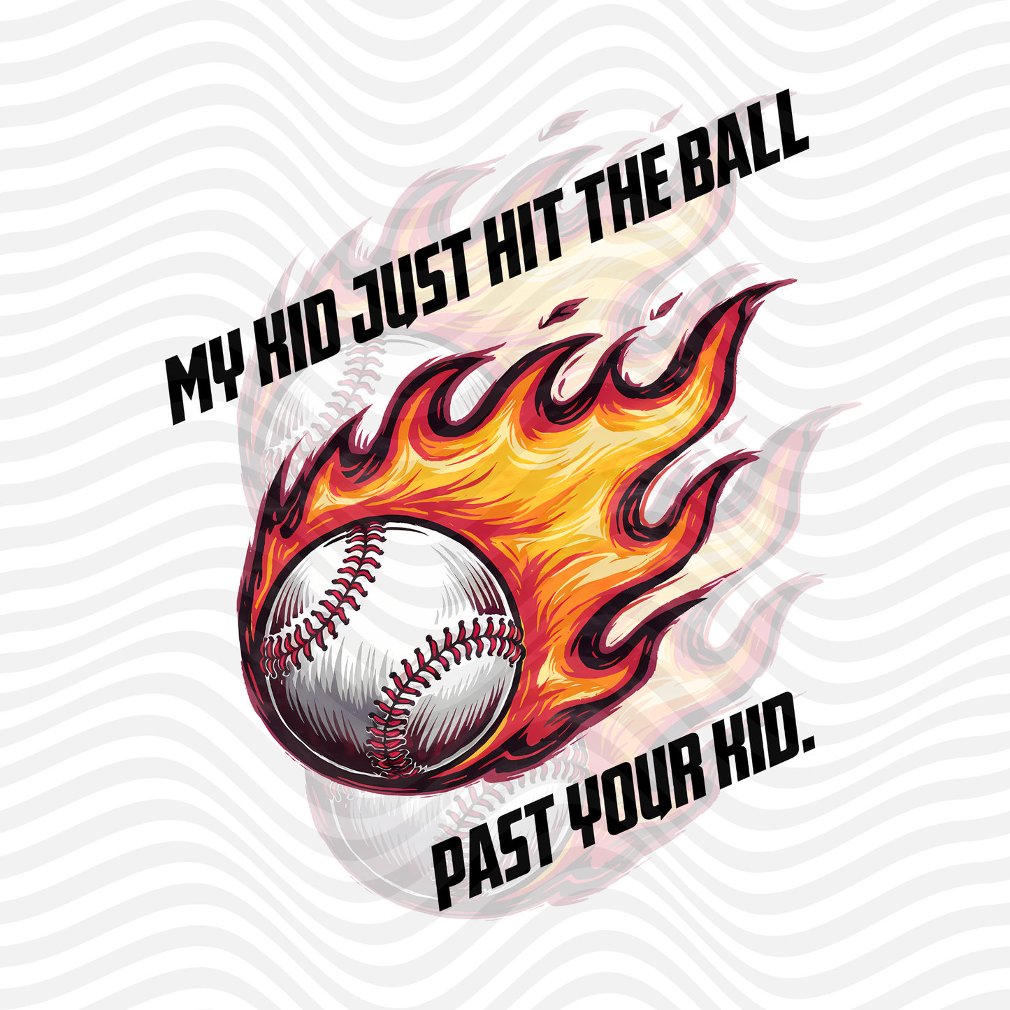 My Kid Just Hit The Ball Past Your Kid