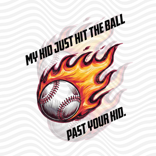 My Kid Just Hit The Ball Past Your Kid