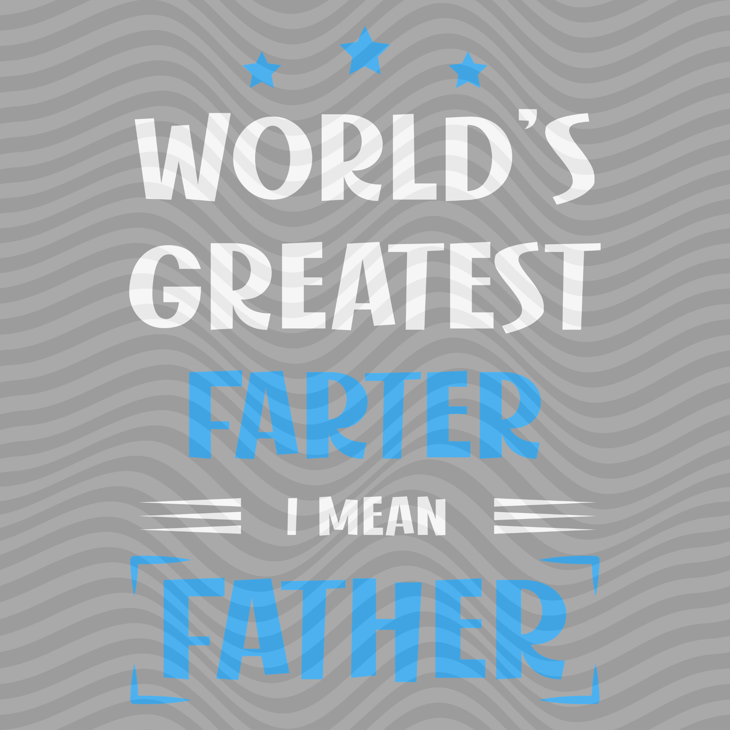 World's Greatest Farter, I Mean Father