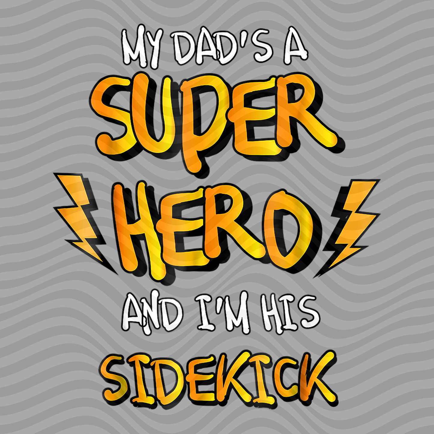 My Dad's A Super Hero And I'm His Sidekick