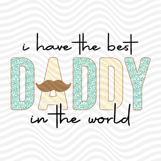 I Have The Best Daddy In The World
