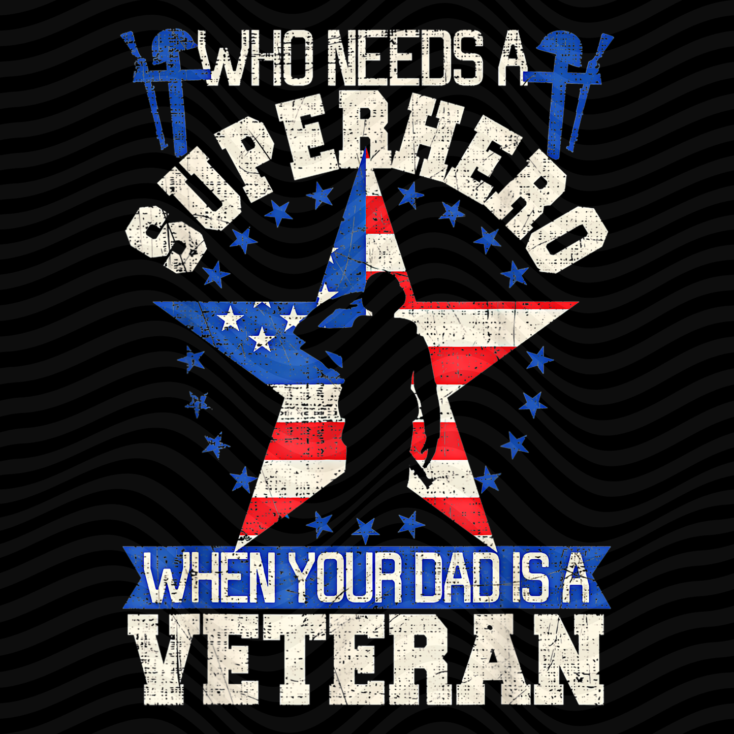 Who Needs A Superhero When Your Dad Is A Veteran