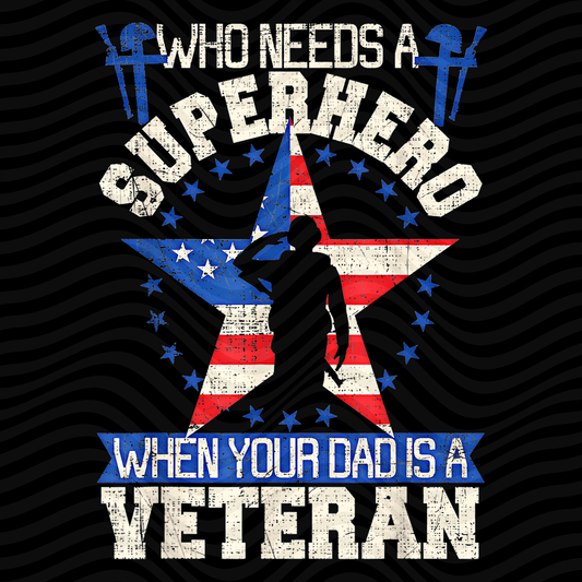 Who Needs A Superhero When Your Dad Is A Veteran